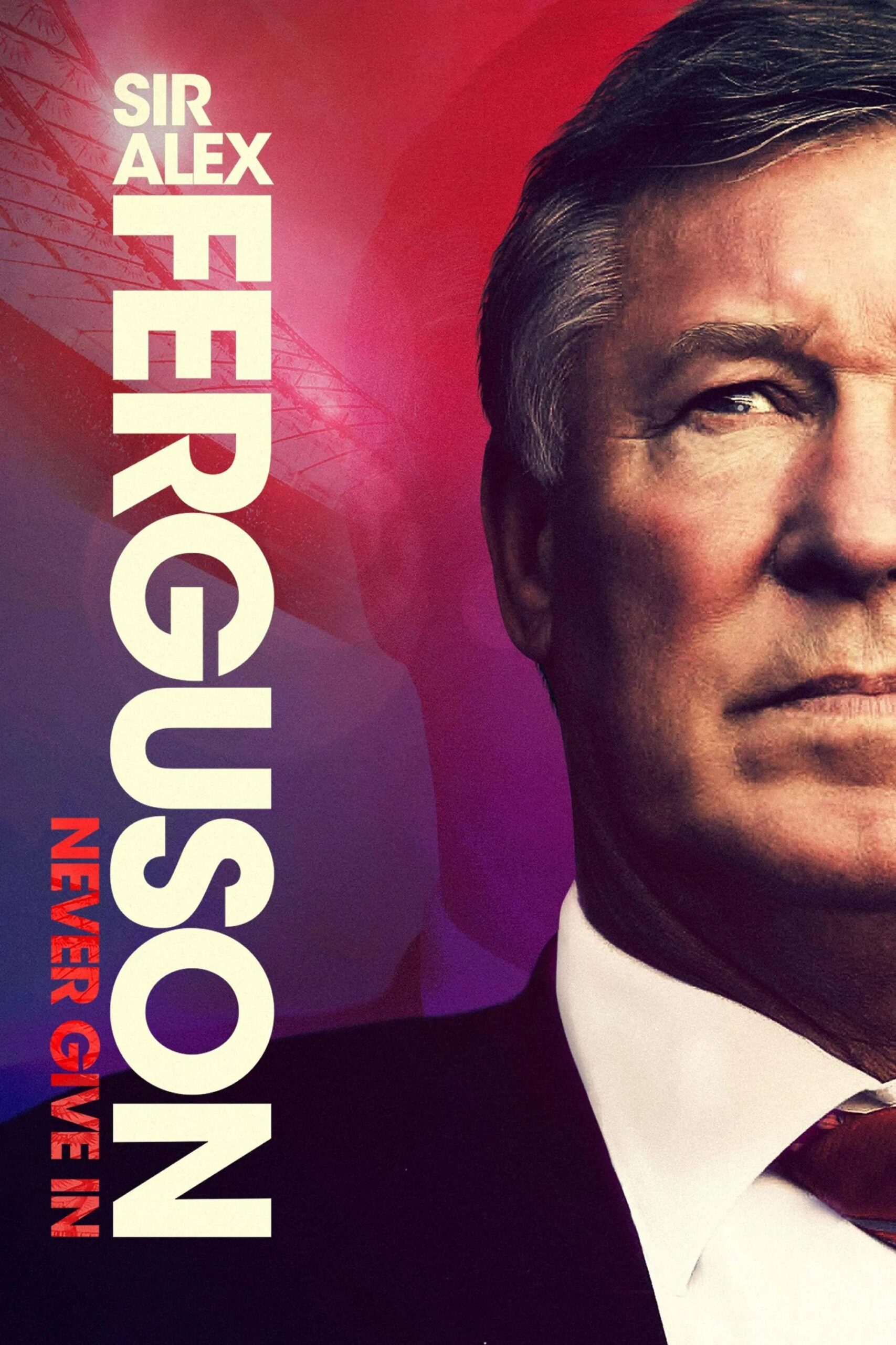 Sir Alex Ferguson: Never Give In (2021)